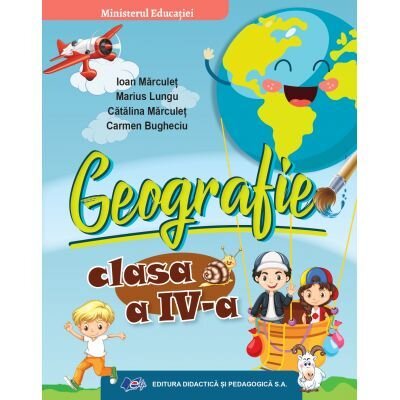 Geografie. Manual pentru clasa a 4-a - Ioan Marculet
